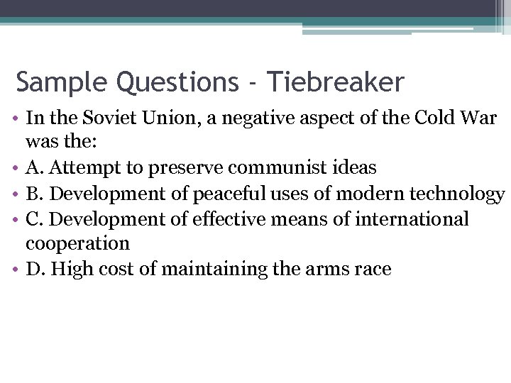 Sample Questions - Tiebreaker • In the Soviet Union, a negative aspect of the