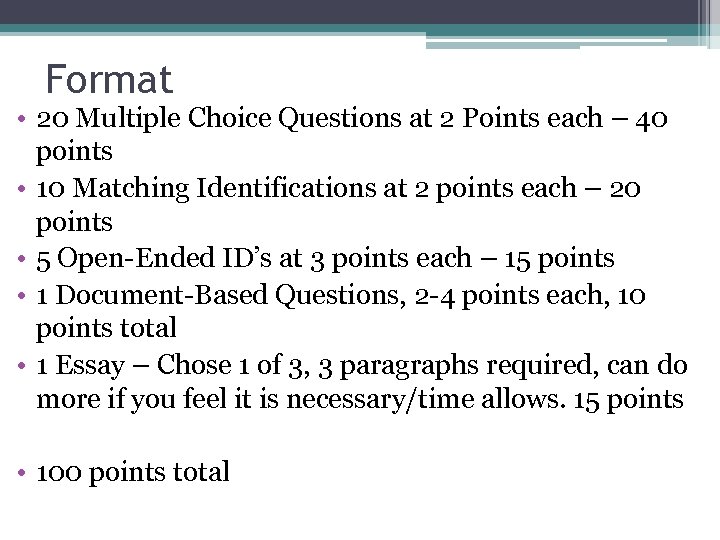 Format • 20 Multiple Choice Questions at 2 Points each – 40 points •