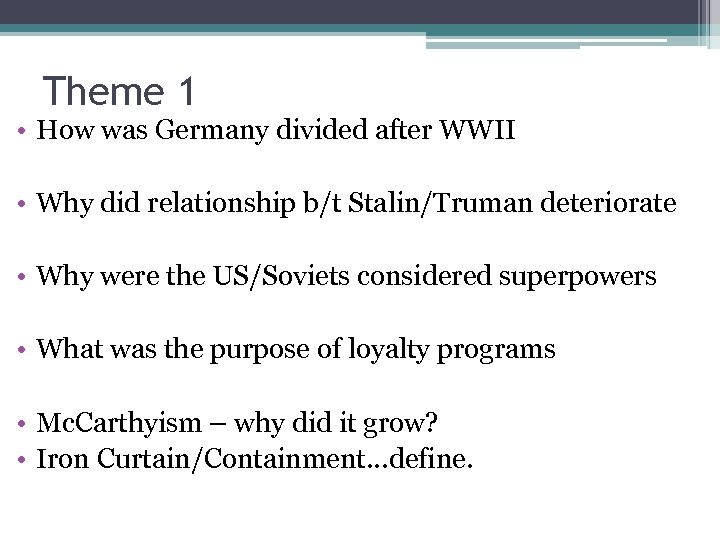 Theme 1 • How was Germany divided after WWII • Why did relationship b/t