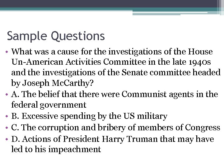 Sample Questions • What was a cause for the investigations of the House Un-American