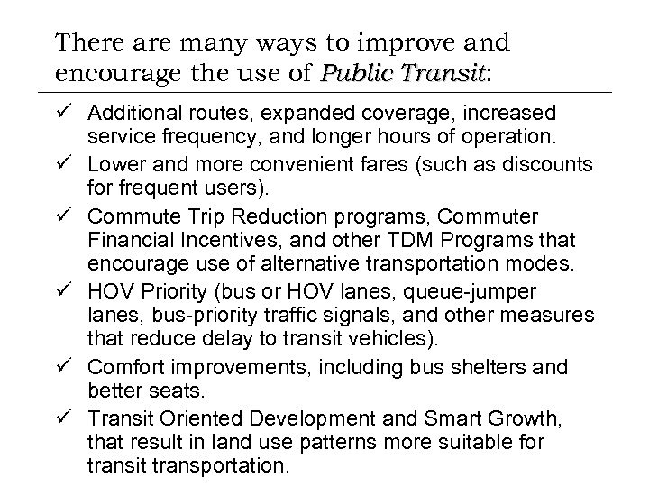 There are many ways to improve and encourage the use of Public Transit: Transit