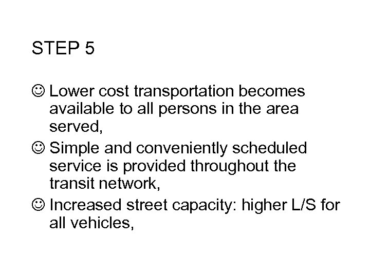 STEP 5 J Lower cost transportation becomes available to all persons in the area