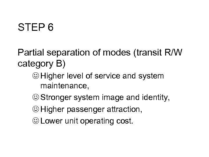 STEP 6 Partial separation of modes (transit R/W category B) J Higher level of