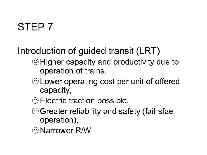 STEP 7 Introduction of guided transit (LRT) K Higher capacity and productivity due to