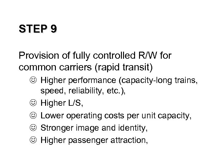 STEP 9 Provision of fully controlled R/W for common carriers (rapid transit) J Higher