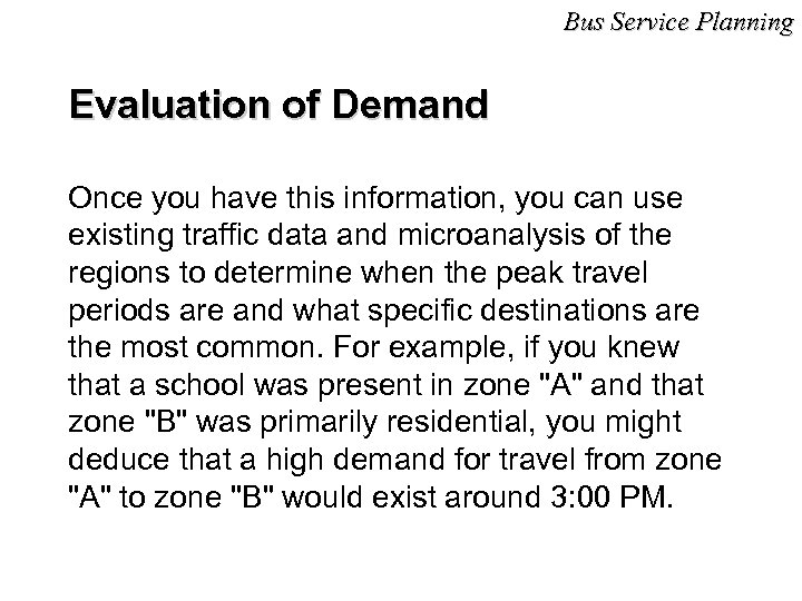Bus Service Planning Evaluation of Demand Once you have this information, you can use