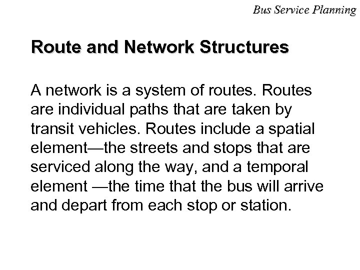 Bus Service Planning Route and Network Structures A network is a system of routes.