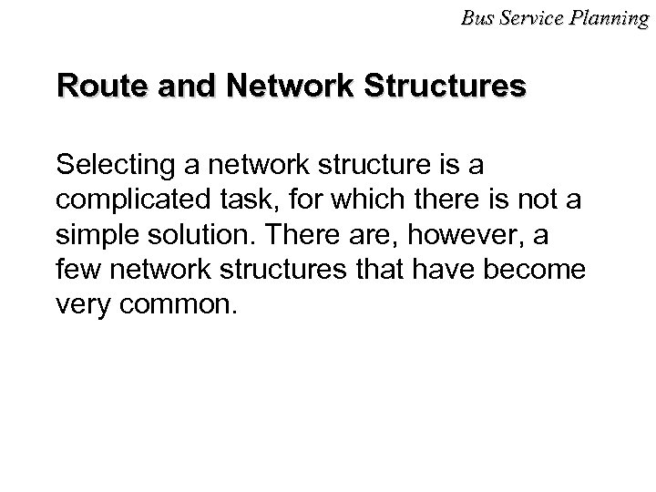 Bus Service Planning Route and Network Structures Selecting a network structure is a complicated