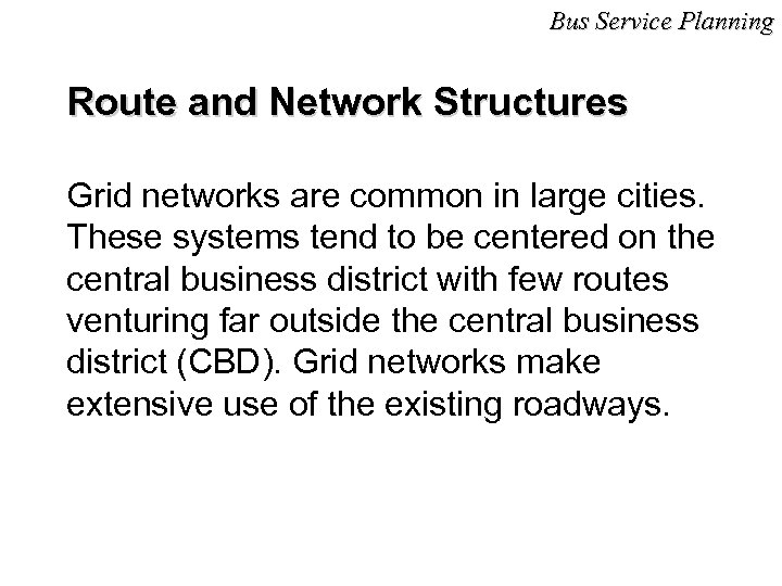 Bus Service Planning Route and Network Structures Grid networks are common in large cities.