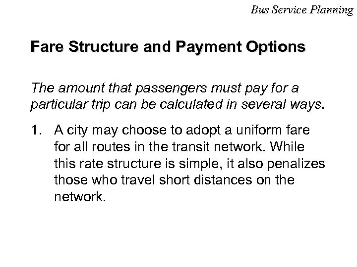 Bus Service Planning Fare Structure and Payment Options The amount that passengers must pay