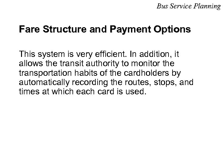 Bus Service Planning Fare Structure and Payment Options This system is very efficient. In
