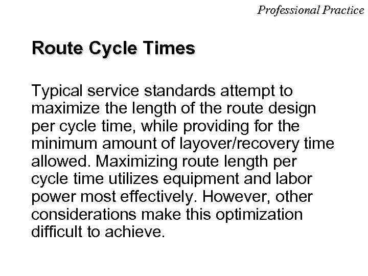 Professional Practice Route Cycle Times Typical service standards attempt to maximize the length of