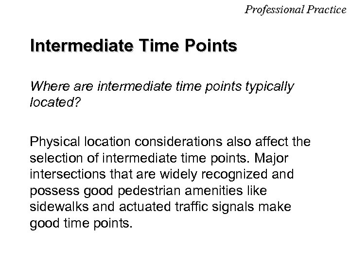 Professional Practice Intermediate Time Points Where are intermediate time points typically located? Physical location
