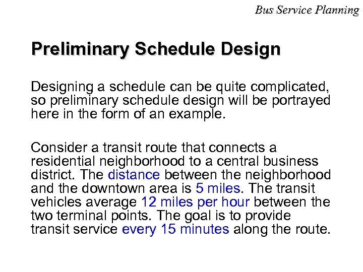 Bus Service Planning Preliminary Schedule Designing a schedule can be quite complicated, so preliminary