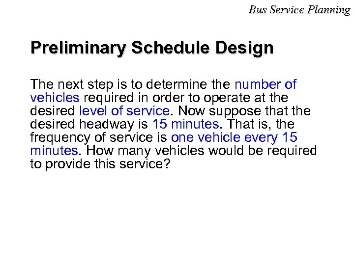 Bus Service Planning Preliminary Schedule Design The next step is to determine the number