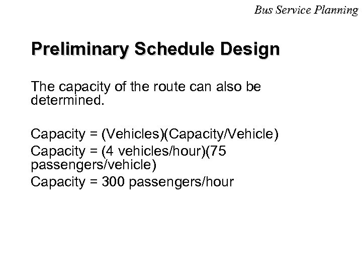 Bus Service Planning Preliminary Schedule Design The capacity of the route can also be