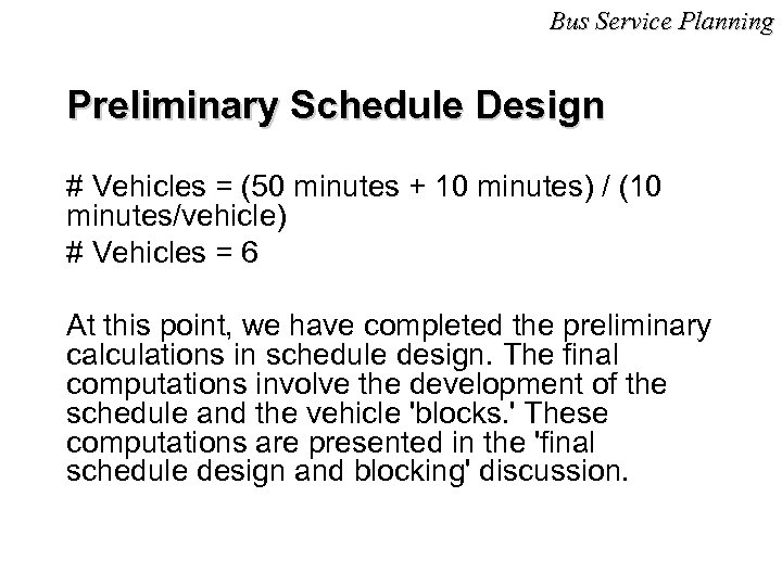 Bus Service Planning Preliminary Schedule Design # Vehicles = (50 minutes + 10 minutes)
