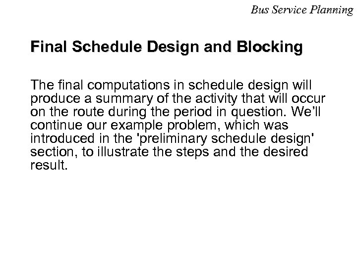 Bus Service Planning Final Schedule Design and Blocking The final computations in schedule design