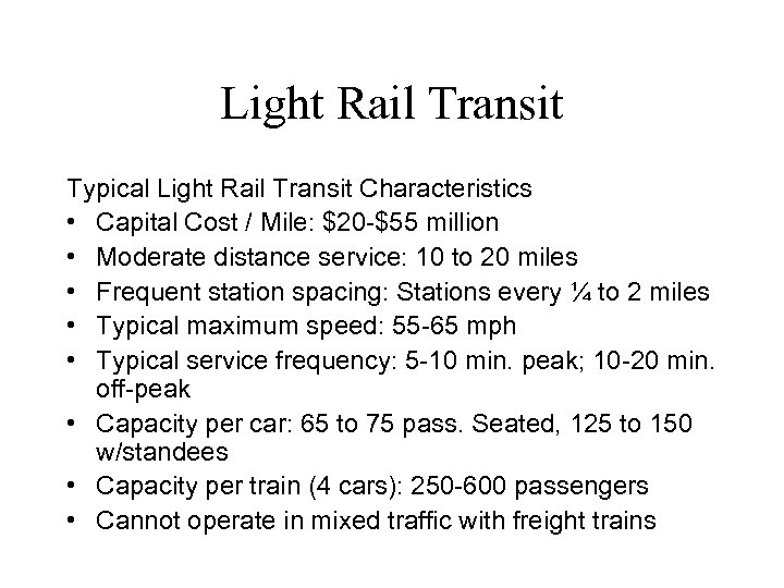 Light Rail Transit Typical Light Rail Transit Characteristics • Capital Cost / Mile: $20
