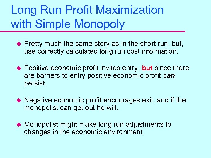 Long Run Profit Maximization with Simple Monopoly u Pretty much the same story as