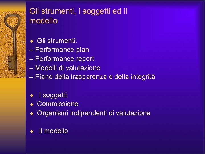 Gli strumenti, i soggetti ed il modello ¨ Gli strumenti: – Performance plan –