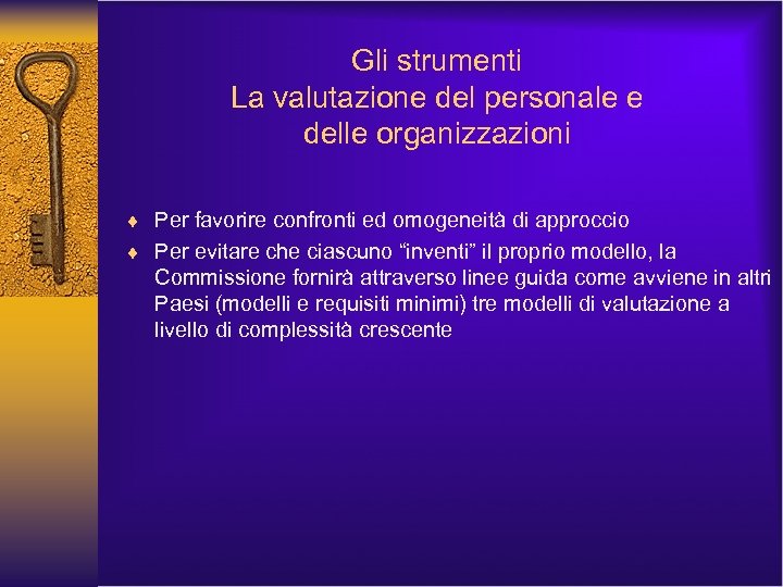 Gli strumenti La valutazione del personale e delle organizzazioni ¨ Per favorire confronti ed