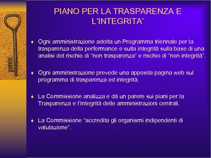 PIANO PER LA TRASPARENZA E L’INTEGRITA’ ¨ Ogni amministrazione adotta un Programma triennale per