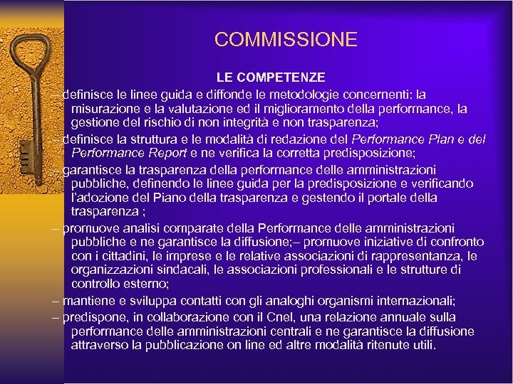 COMMISSIONE LE COMPETENZE – definisce le linee guida e diffonde le metodologie concernenti: la