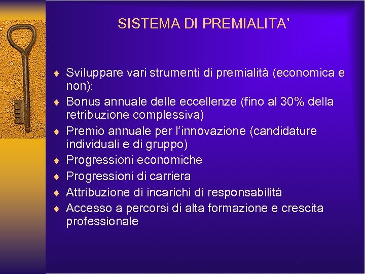 SISTEMA DI PREMIALITA’ ¨ Sviluppare vari strumenti di premialità (economica e ¨ ¨ ¨