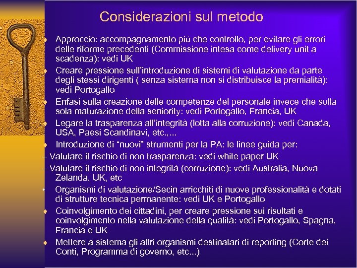 Considerazioni sul metodo ¨ Approccio: accompagnamento più che controllo, per evitare gli errori delle