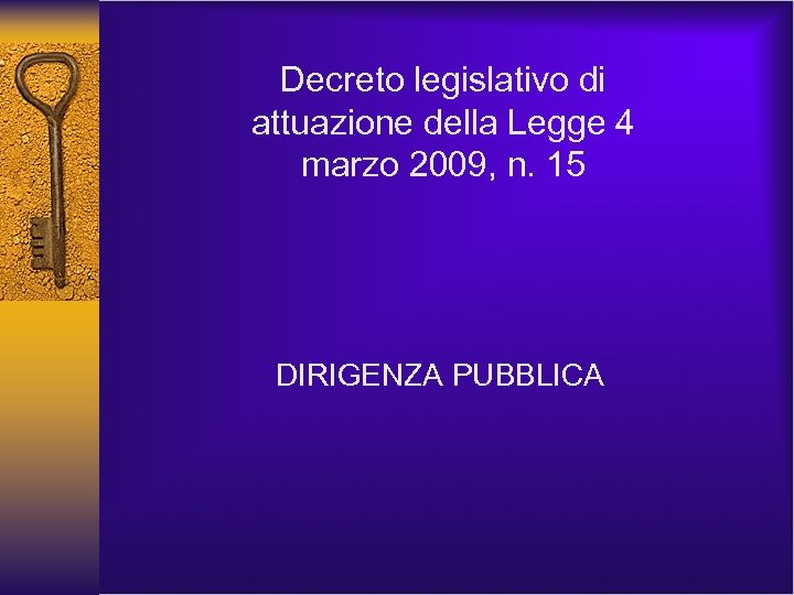 Decreto legislativo di attuazione della Legge 4 marzo 2009, n. 15 DIRIGENZA PUBBLICA 