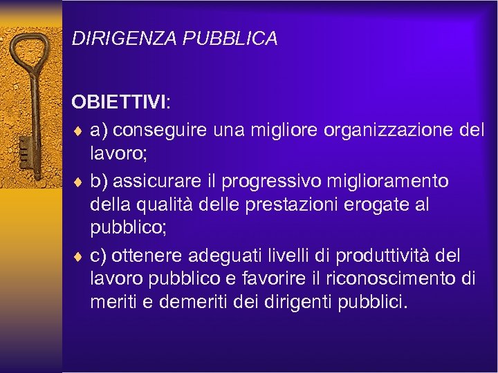 DIRIGENZA PUBBLICA OBIETTIVI: ¨ a) conseguire una migliore organizzazione del lavoro; ¨ b) assicurare