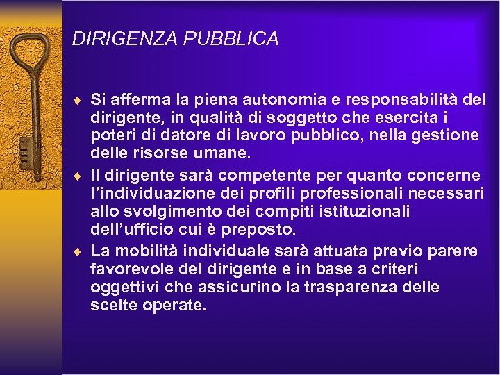 DIRIGENZA PUBBLICA ¨ Si afferma la piena autonomia e responsabilità del dirigente, in qualità
