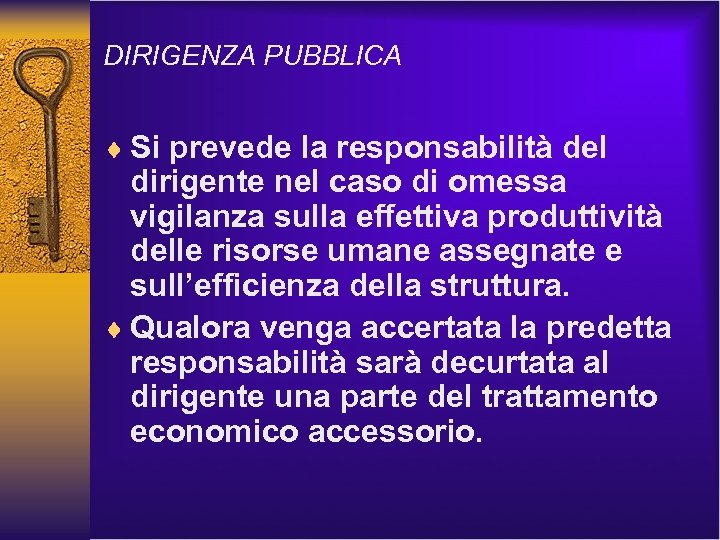 DIRIGENZA PUBBLICA ¨ Si prevede la responsabilità del dirigente nel caso di omessa vigilanza