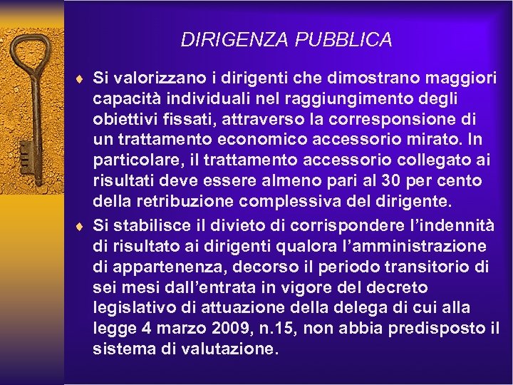 DIRIGENZA PUBBLICA ¨ Si valorizzano i dirigenti che dimostrano maggiori capacità individuali nel raggiungimento