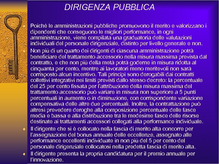 DIRIGENZA PUBBLICA ¨ Poiché le amministrazioni pubbliche promuovono il merito e valorizzano i dipendenti