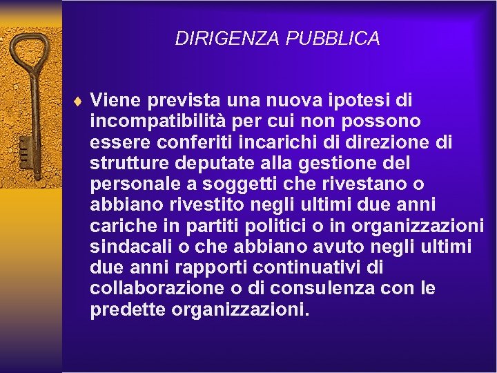 DIRIGENZA PUBBLICA ¨ Viene prevista una nuova ipotesi di incompatibilità per cui non possono