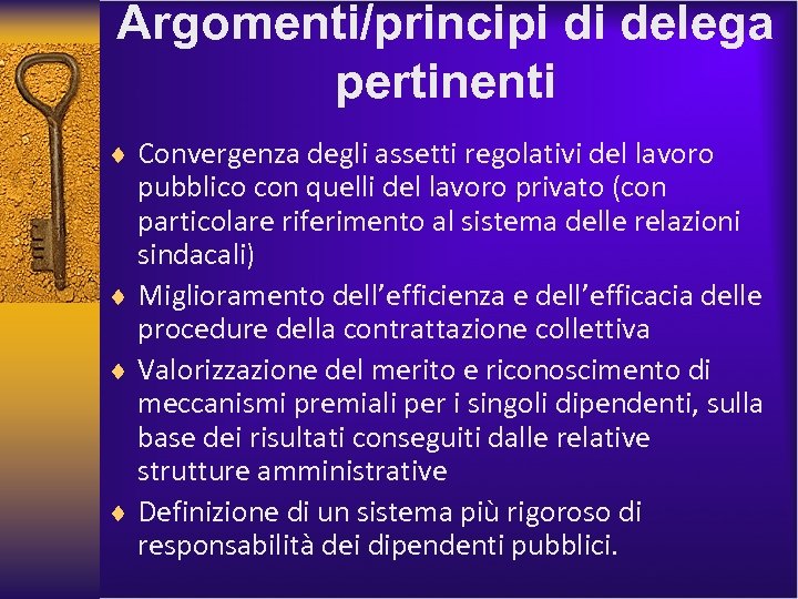 Argomenti/principi di delega pertinenti ¨ Convergenza degli assetti regolativi del lavoro pubblico con quelli