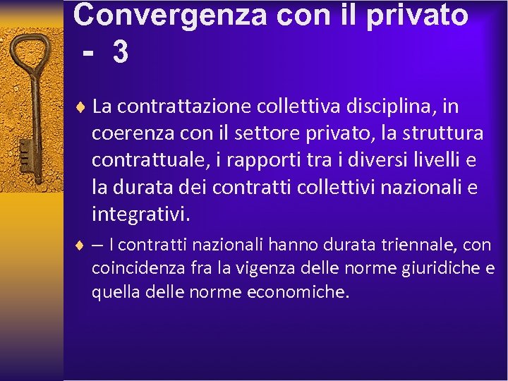 Convergenza con il privato ‐ 3 ¨ La contrattazione collettiva disciplina, in coerenza con