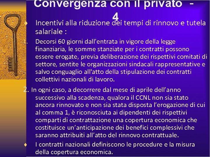 ¨ 1. Convergenza con il privato ‐ 4 tempi di rinnovo e tutela Incentivi