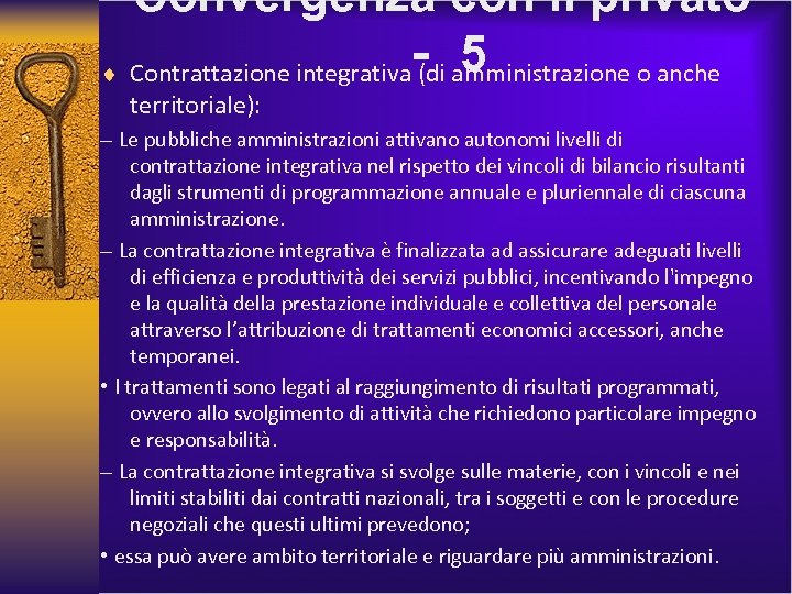 Convergenza con il privato ‐ 5 ¨ Contrattazione integrativa (di amministrazione o anche territoriale):