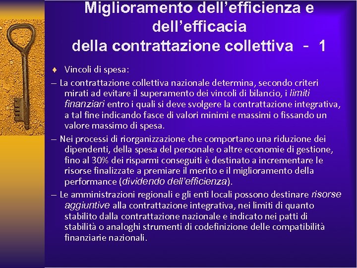 Miglioramento dell’efficienza e dell’efficacia della contrattazione collettiva ‐ 1 ¨ Vincoli di spesa: –