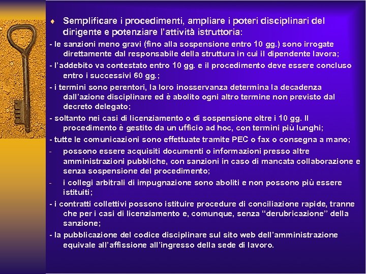 ¨ Semplificare i procedimenti, ampliare i poteri disciplinari del dirigente e potenziare l’attività istruttoria: