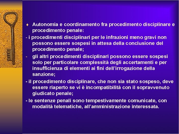 ¨ Autonomia e coordinamento fra procedimento disciplinare e procedimento penale: - i procedimenti disciplinari