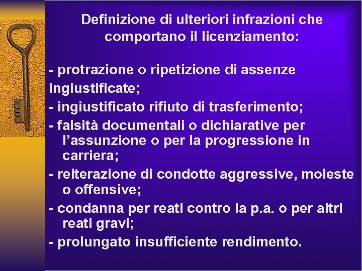 Definizione di ulteriori infrazioni che comportano il licenziamento: - protrazione o ripetizione di assenze