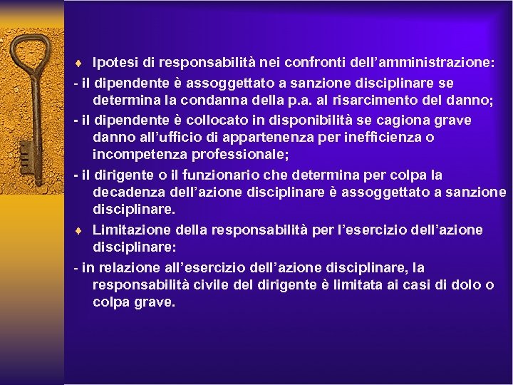 ¨ Ipotesi di responsabilità nei confronti dell’amministrazione: - il dipendente è assoggettato a sanzione