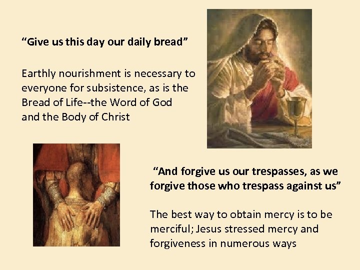 “Give us this day our daily bread” Earthly nourishment is necessary to everyone for
