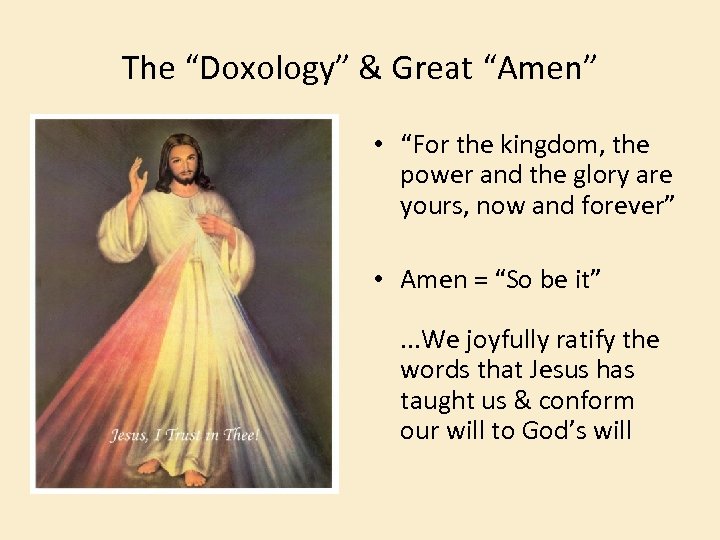 The “Doxology” & Great “Amen” • “For the kingdom, the power and the glory