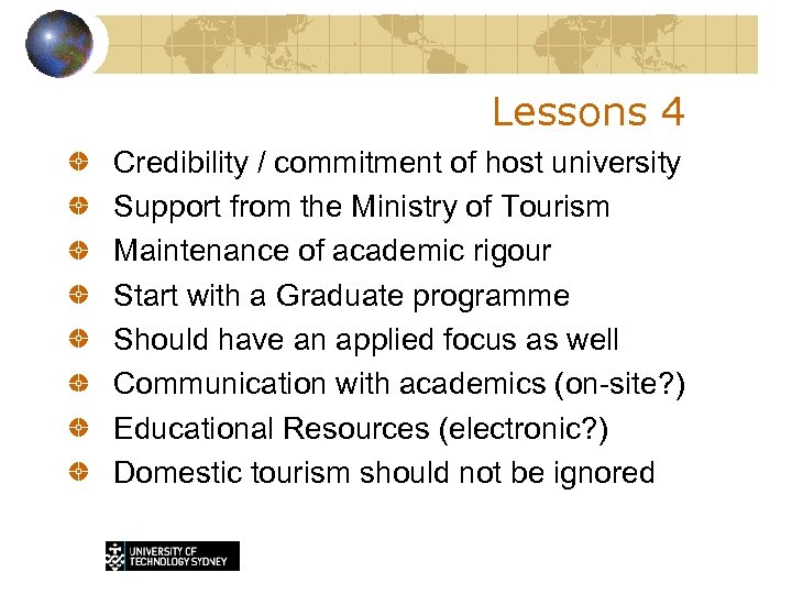 Lessons 4 Credibility / commitment of host university Support from the Ministry of Tourism
