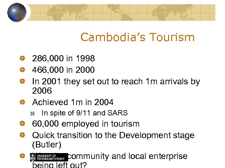 Cambodia’s Tourism 286, 000 in 1998 466, 000 in 2000 In 2001 they set